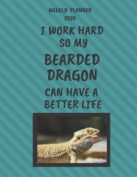 Bearded Dragon Weekly Planner 2020: Bearded Dragon Lover Gifts Idea For Men & Women - Funny Weekly Planner For Pug Lovers With To Do List & Notes Sections