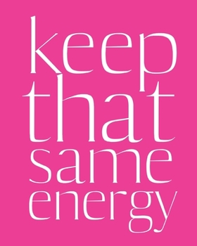 Paperback Keep That Same Energy: Lined notebook for women to write in; pink and white Book