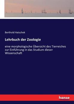 Lehrbuch Der Zoologie: Eine Morphologische Übersicht Des Thierreiches Zur Einführung in Das Studium Dieser Wissenschaft
