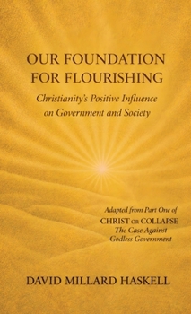 Our Foundation for Flourishing: Christianity's Positive Influence on Government and Society