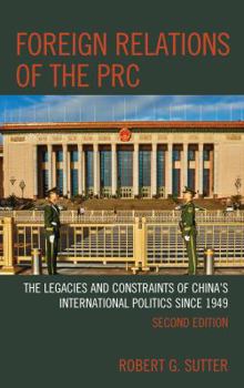 Paperback Foreign Relations of the PRC: The Legacies and Constraints of China's International Politics since 1949 Book
