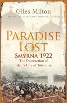 Paradise Lost: Smyrna 1922, The Destruction Of Islam's City Of Tolerance