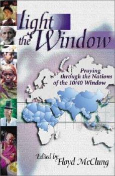 Paperback Light the Window: Praying Through the Nations of the 10/40 Window Book