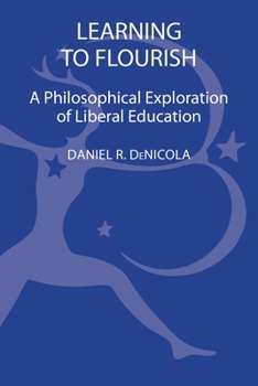 Hardcover Learning to Flourish A Philosophical Exploration of Liberal Education Book