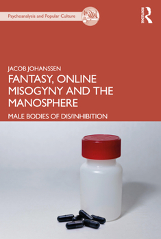 Paperback Fantasy, Online Misogyny and the Manosphere: Male Bodies of Dis/Inhibition Book
