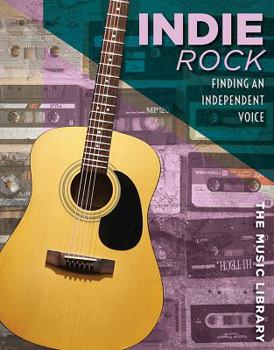 Library Binding Indie Rock: Finding an Independent Voice Book