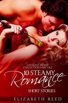 Paperback Ultimate Desire Collection Part 1 & 2: 10 Steamy Romance Short Stories Book