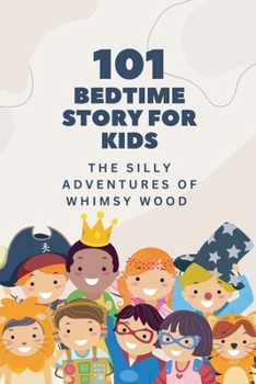 The Silly Adventures of Whimsy Wood (Bedtime Story for Kids)