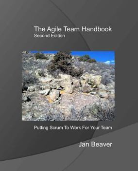 Paperback The Agile Team Handbook, 2nd Edition: Putting Scrum To Work For Your Team Book