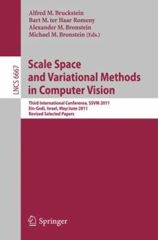 Scale Space and Variational Methods in Computer Vision: Third International Conference, SSVM 2011, Ein-Gedi, Israel, May 29-June 2, 2011, Revised Selected Papers