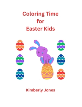 Paperback Coloring Time for Easter Kids: coloring book, easter bunny, fun time, toddlers, young children, celebration, Book