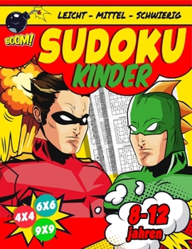 Paperback Sudoku Kinder 8-12 Jahren: 270 Sudokus für intelligente Kinder von 6-8 Jahren - Mit Anleitungen, Profi-Tipps und Lösungen - Großdruck [German] Book