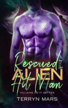 Paperback Rescued by the Alien Hit Man: Villains Do It Better Book