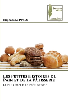 Les Petites Histoires du Pain et de la Pâtisserie: Le pain depuis la préhistoire (French Edition)