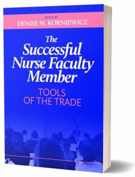 Paperback The Successful Nurse Faculty Member: Tools of the Trade Book