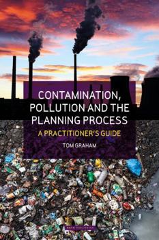 Paperback Contamination, Pollution & the Planning Process: A Practitioner's Guide Book