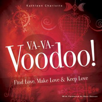 Paperback Va-Va-Voodoo: Find Love, Make Love & Keep Love Book