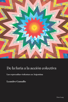Hardcover de la Furia a la Acción Colectiva: Las Represalias Violentas En Argentina [Spanish] Book
