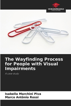 The Wayfinding Process for People with Visual Impairments: A case study