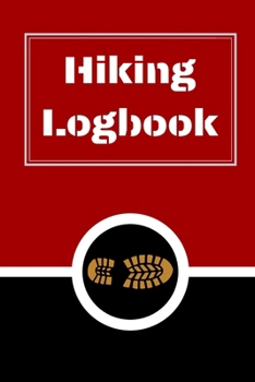 Hiking Logbook: Hiking Journal With Prompts To Write In, Trail Log Book, Hiker's Journal, Hiking Journal, Hiking Log Book, Hiking Gifts, 6" x 9" Travel Size