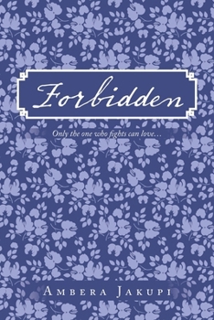 Forbidden: Only the one who fights can love...