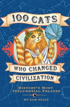 Hardcover 100 Cats Who Changed Civilization: History's Most Influential Felines Book