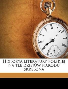 Paperback Historya literatury polskiej na tle dziejów narodu skrelona Volume 1 [Polish] Book