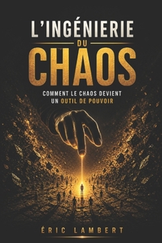 L'ingénierie du Chaos: Comment les élites fabriquent la peur pour contrôler les masses