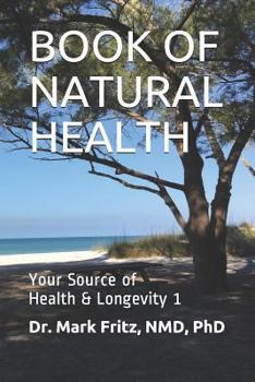 Paperback Book of Natural Health: Your Source of Health & Longevity - Volume 1 Book