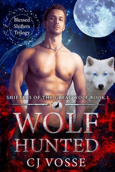 Wolf Hunted - Book #1 of the Blessed Shifters Trilogy