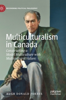 Hardcover Multiculturalism in Canada: Constructing a Model Multiculture with Multicultural Values Book