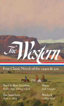 Hardcover The Western: Four Classic Novels of the 1940s & 50s (Loa #331): The Ox-Bow Incident / Shane / The Searchers / Warlock Book