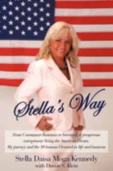Paperback Stella's Way: From Communist Romania to Becoming a Prosperous Entrepreneur Living the American Book