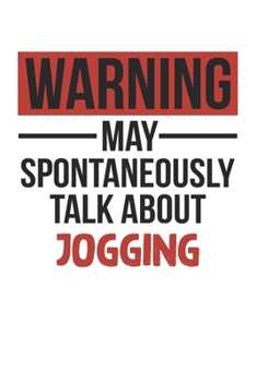 Warning May Spontaneously Talk About JOGGING Notebook JOGGING Lovers OBSESSION Notebook A beautiful: Lined Notebook / Journal Gift, , 120 Pages, 6 x 9 ... JOGGING Lover, Personalized Journal, Customi