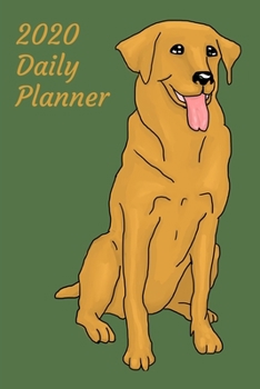 2020 Daily Planner: Golden Retriever; January 1, 2020 - December 31, 2020; 6" x 9"