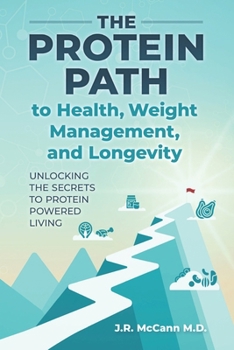 Paperback The PROTEIN PATH to Health, Weight Management, and Longevity: Unlocking the Secrets to Protein Powered Living Book