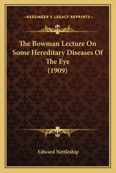 Paperback The Bowman Lecture On Some Hereditary Diseases Of The Eye (1909) Book