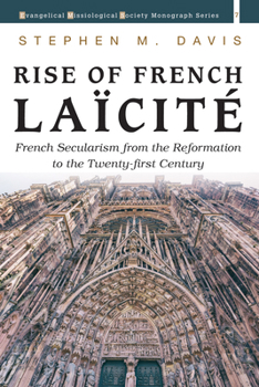 Paperback Rise of French Laïcité: French Secularism from the Reformation to the Twenty-First Century Book