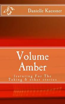 Paperback Volume Amber: featuring For The Taking & other stories Book