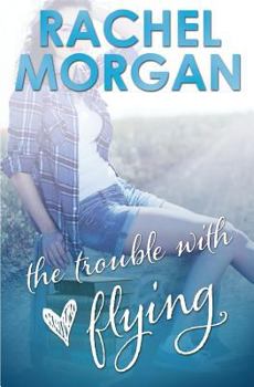 The Trouble with Flying - Book #1 of the Trouble Series