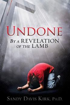 Paperback Undone: By a Revelation of the Lamb Book