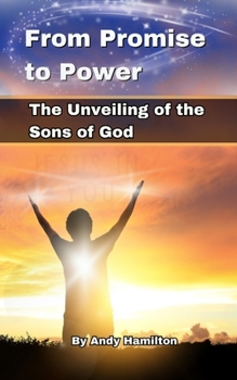 Paperback From Promise to Power: The Unveiling of the Sons of God Book