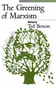 Paperback The Greening of Marxism (Democracy and Ecology) Book