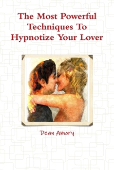 Paperback The Most Powerful Techniques To Hypnotize Your Lover Book