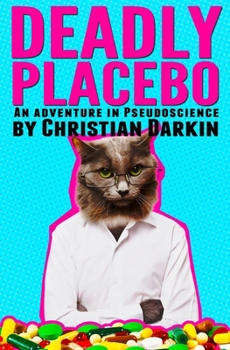 Paperback Deadly Placebo: An Adventure In Pseudoscience Book