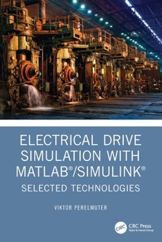 Paperback Electrical Drive Simulation with Matlab/Simulink: Selected Technologies Book