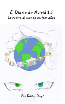 Paperback El Diario de Astrid 1.5: La vuelta al mundo en tres años [Spanish] Book