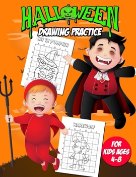 Paperback Halloween Drawing Practice Book For Kids Ages 4-8: A fun Drawing Practice Activity Book Learn To Draw By Using A Grid Halloween Activity Book For Kids Book