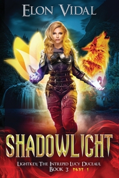 Shadowlight (Lightkey: The Intrepid Lucy Duceaul, Book 3 - PART 1) - Book #3.1 of the Lightkey: The Intrepid Lucy Duceaul