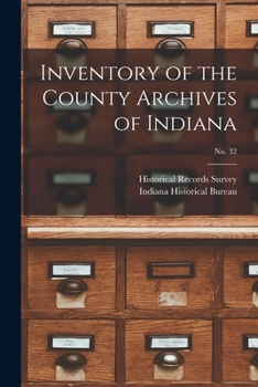 Paperback Inventory of the County Archives of Indiana; No. 32 Book